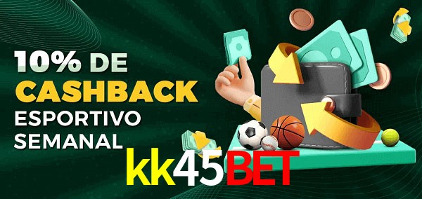 10% de bônus de cashback na kk45bet